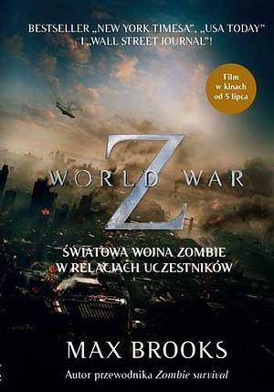 World War Z. Światowa wojna zombie w relacjach uczestników by Max Brooks