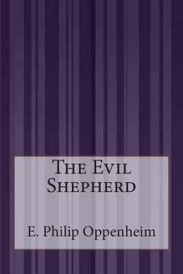 The Evil Shepherd by Edward Phillips Oppenheim