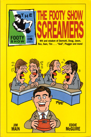 The Footy Show Screamers by Eddie McGuire, Jim Main