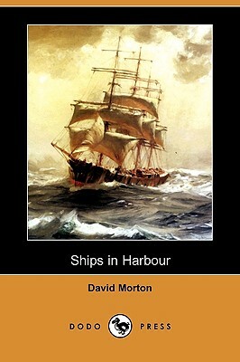 Ships in Harbour (Dodo Press) by David Morton