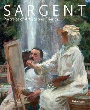 Sargent: Portraits of Artists and Friends by Richard Ormond