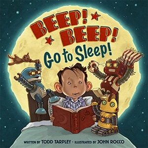 Beep! Beep! Go to Sleep! by Todd Tarpley, John Rocco