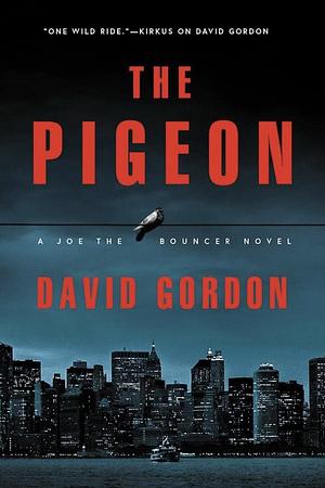 The Pigeon: A Joe the Bouncer Novel by David Gordon