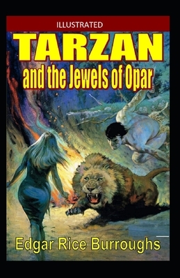 Tarzan and the Jewels of Opar Illustrated by Edgar Rice Burroughs