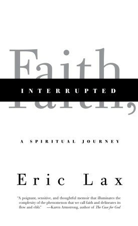 Faith, Interrupted: A Spiritual Journey by Eric Lax