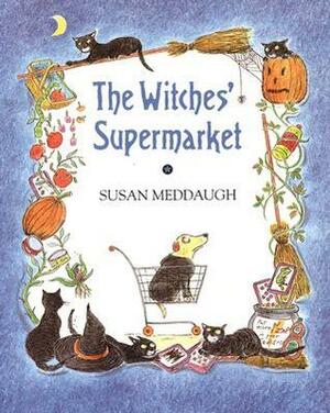 The Witches' Supermarket by Susan Meddaugh