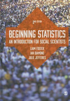 Beginning Statistics: An Introduction for Social Scientists by Liam Foster, Julie Banton, Ian Diamond