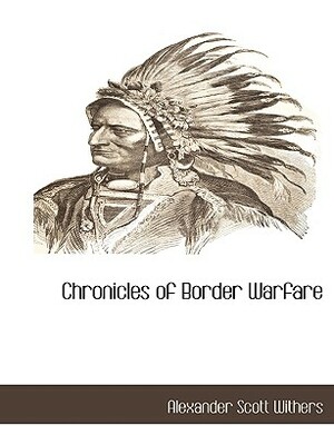 Chronicles of Border Warfare by Alexander Scott Withers