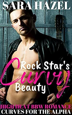 Rock Star's Curvy Beauty by Sara Hazel