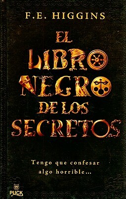 El Libro Negro de los Secretos by F.E. Higgins