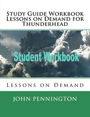 Study Guide Workbook Lessons on Demand for Thunderhead: Lessons on Demand by John Pennington