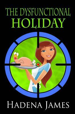 The Dysfunctional Holiday by Hadena James