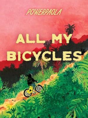 All My Bicycles by Powerpaola, Andrea Rosenberg