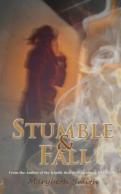 Stumble and Fall by Marybeth Smith