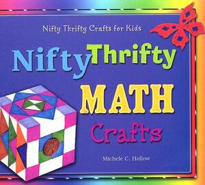 Nifty Thrifty Math Crafts by Michele C. Hollow