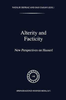 Alterity and Facticity: New Perspectives on Husserl by 