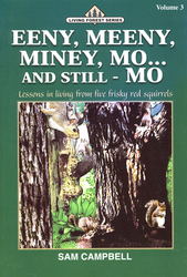 Eeny, Meeny, Miney, Mo... And Still - Mo: Lessons In Living From Five Frisky Red Squirrels by Will Forrest, Sam Campbell