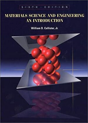 Materials Science and Engineering: An Introduction by William D. Callister Jr.