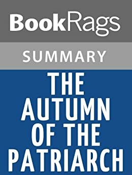 The Autumn of the Patriarch by Gabriel Garcia Marquez SummaryStudy Guide by BookRags