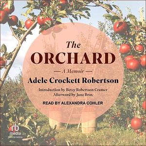 The Orchard: A Memoir by Adele Crockett Robertson