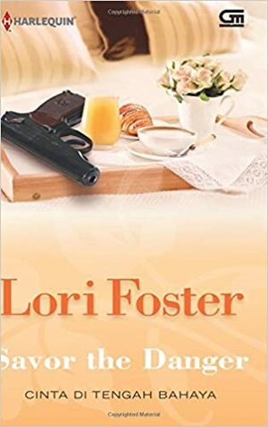 Savor the Danger - Cinta di Tengah Bahaya by Lori Foster