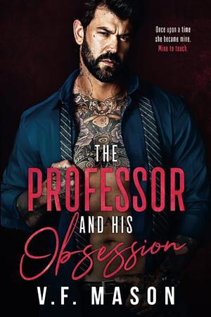 The Professor and His Obsession by V.F. Mason