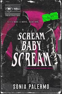 Scream Baby Scream: A Dark MFM Halloween Romance Novella by Sonia Palermo