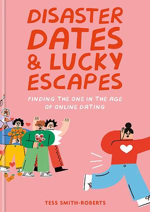 Disaster Dates and Lucky Escapes by Tess Smith-Roberts