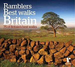 Ramblers Best Walks Britain: 75 of Britain's Best Walks by Collins Maps