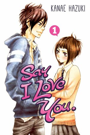 Say I Love You, Volume 1 by Kanae Hazuki