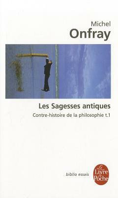 Les Sagesses Antiques T01 by M. Onfray