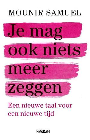 Je mag ook niets meer zeggen by Mounir Samuel