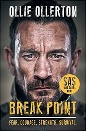 Break Point: SAS: Who Dares Wins Host's Incredible True Story by Ollie Ollerton