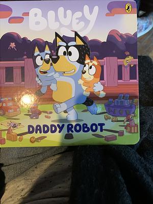 Bluey: Daddy Robot by Bluey