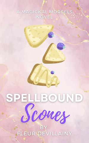 Spellbound Scones by Fleur DeVillainy