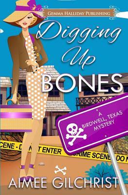 Digging Up Bones by Aimee Gilchrist