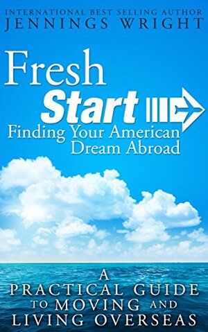 Frest Start: Finding Your American Dream Abroad by Jennings Wright