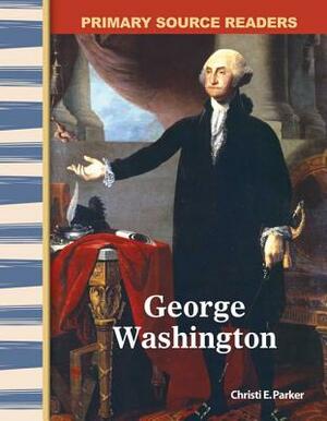 George Washington (Early America) by Christi E. Parker