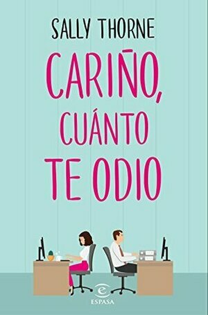 Cariño, cuánto te odio by Sally Thorne