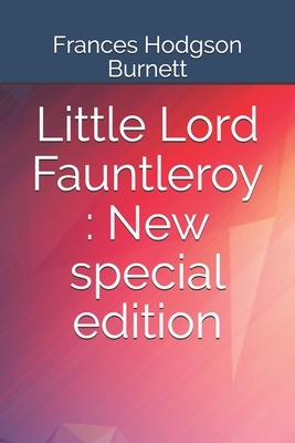 Little Lord Fauntleroy: New special edition by Frances Hodgson Burnett