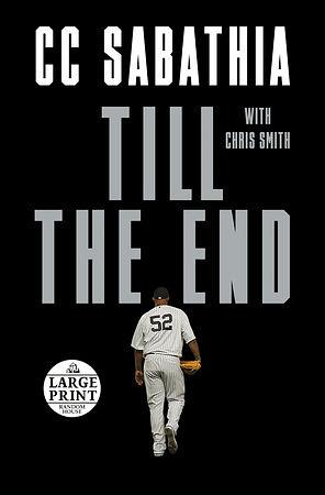 Till the End by Chris Smith, C.C. Sabathia