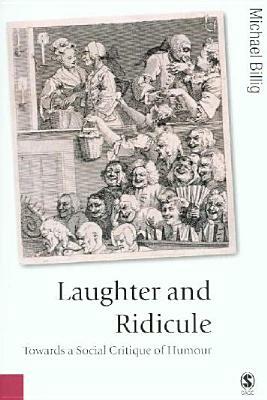 Laughter and Ridicule: Towards a Social Critique of Humour by Michael Billig