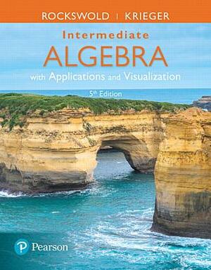 Intermediate Algebra with Applications & Visualization Plus Mylab Math -- 24 Month Title-Specific Access Card Package by Terry Krieger, Gary Rockswold