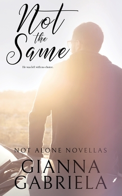 Not the Same by Gianna Gabriela