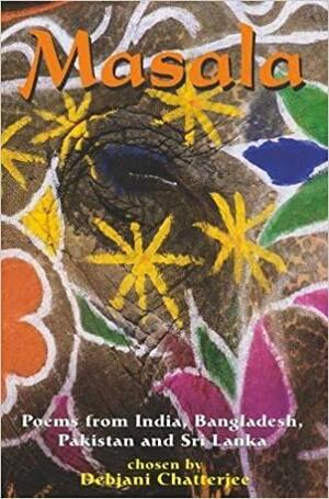 Masala: Poems From India, Bangladesh, Pakistan And Sri Lanka by Debjani Chatterjee
