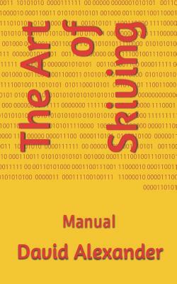 The Art of Skiving: Manual by David Alexander