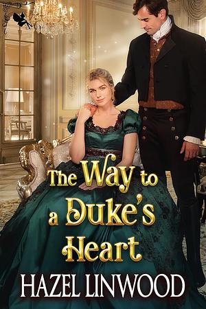 The Way to a Duke's Heart by Hazel Linwood