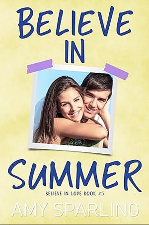 Believe in Summer by Amy Sparling