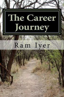 The Career Journey: A book on career management by Ram Iyer