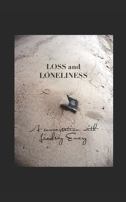 Loss and Loneliness by Lindsay Emery